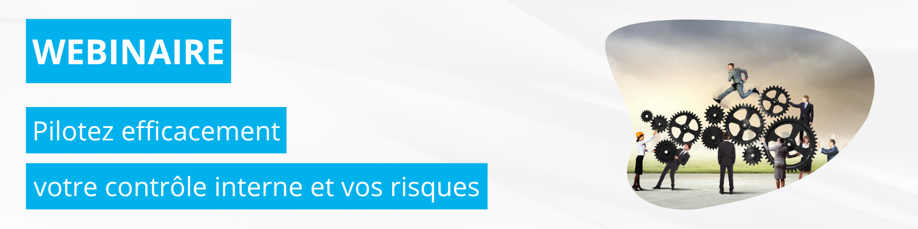 Pilotez efficacement votre contrôle interne et vos risques